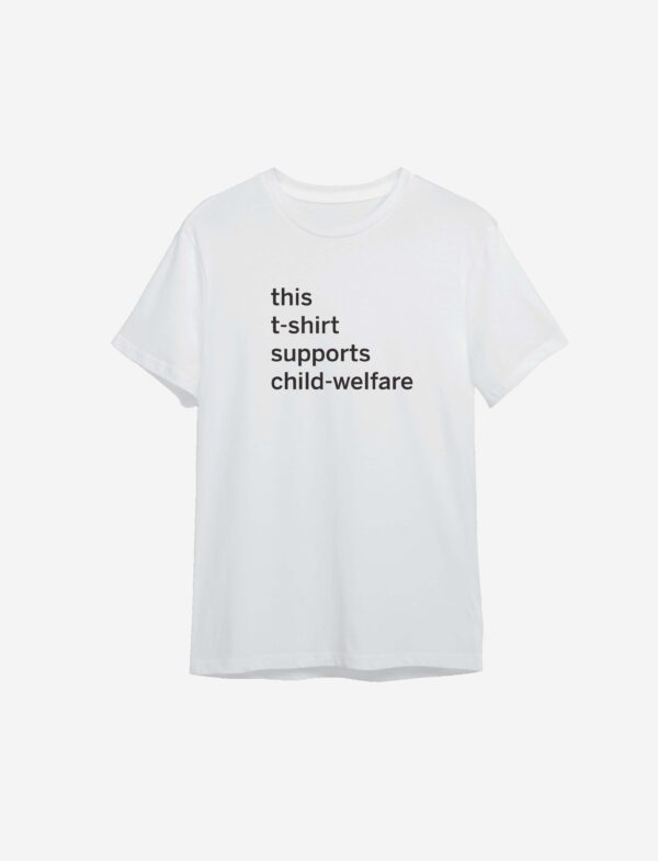 "this tshirt supports child welfare" Tshirt